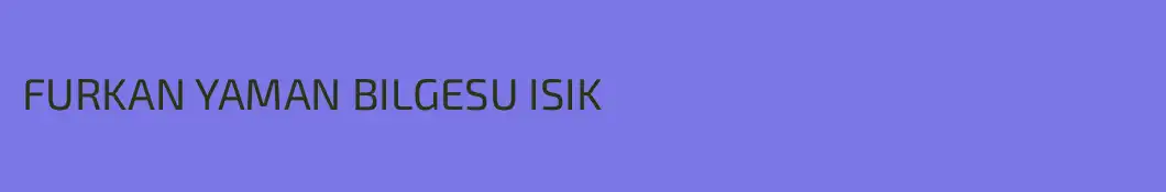 FURKAN YAMAN BILGESU ISIK